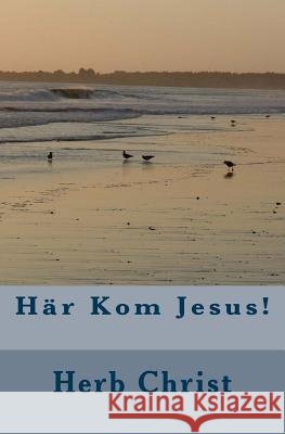 Här Kom Jesus! Christ, Herb 9781540413512 Createspace Independent Publishing Platform - książka