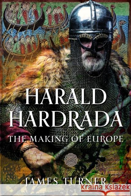 Harald Hardrada: The Making of Europe James Turner 9781036137298 Pen & Sword Books Ltd - książka