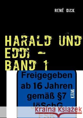 Harald und Eddi - Band 1: Ein Kriminalroman, wie Man(n) mit dem Arsch an die Wand kommt.... Tagebücher des Grauens! Dick, René 9783842360020 Books on Demand - książka
