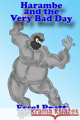 Harambe and the Very Bad Day Essel Pratt 9781540494719 Createspace Independent Publishing Platform - książka