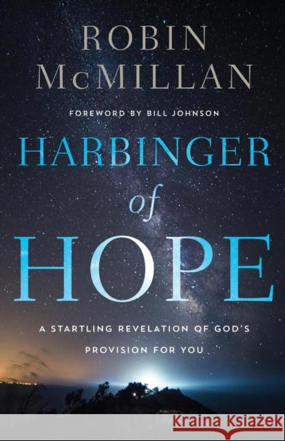 Harbinger of Hope: A Startling Revelation of God's Provision for You Robin McMillan 9780785220794 Thomas Nelson - książka
