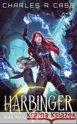 Harbinger: War Mage: Book Three Charles R. Case 9781798140383 Independently Published - książka