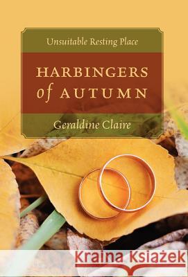 Harbingers of Autumn: Unsuitable Resting Place Claire, Geraldine 9781432786403 Outskirts Press - książka