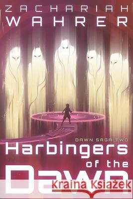 Harbingers of the Dawn Zachariah Wahrer 9780998382739 Wahrer of the Worlds Publishing - książka