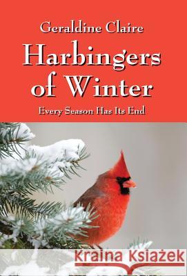 Harbingers of Winter: Every Season Has Its End Geraldine Claire 9781478737094 Outskirts Press - książka