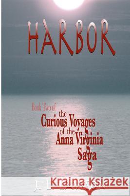 Harbor: Book Two of The Curious Voyages of the Anna Virginia Saga Voyager Press 9781466320055 Createspace - książka