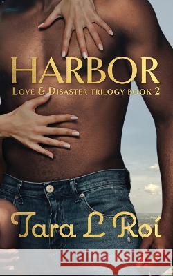 Harbor: Love & Disaster Trilogy book 2 Tara L Roi   9781735348452 Bee Books - książka