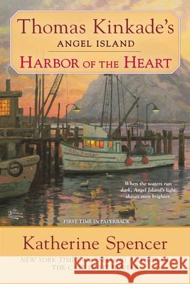 Harbor of the Heart: Thomas Kinkade's Angel Island Katherine Spencer 9780425264294 Berkley Publishing Group - książka
