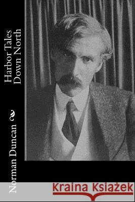 Harbor Tales Down North Norman Duncan 9781979327954 Createspace Independent Publishing Platform - książka