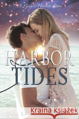 Harbor Tides: A Grey's Harbor Story Lark Griffing 9780998871981 Wind Lark Publishing - książka