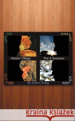 Harbor Village: The 4 Seasons Orwig, Dawn 9781456795344 Authorhouse - książka