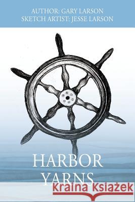 Harbor Yarns Gary Larson Jesse Larson 9781977212795 Outskirts Press - książka