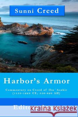 Harbor's Armor: Commentary on Creed of Ibn `Asakir (1155-1223; 550-620 AH) Space, Editors 9781508456995 Createspace - książka