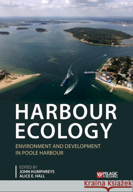 Harbour Ecology: Environment and Development in Poole Harbour  9781784274030 Pelagic Publishing - książka