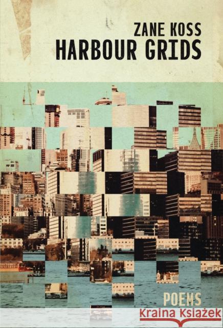 Harbour Grids Zane Koss 9781988784885 Invisible Publishing - książka