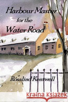 Harbour Master for the Water Road Rosalind Kentwell 9780987486875 L'Optimisme - książka