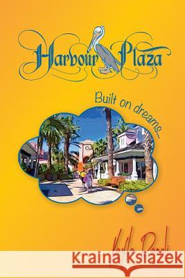 Harbour Plaza: Built on Dreams Kayla Danoli 9780975028742 Denise Neville - książka