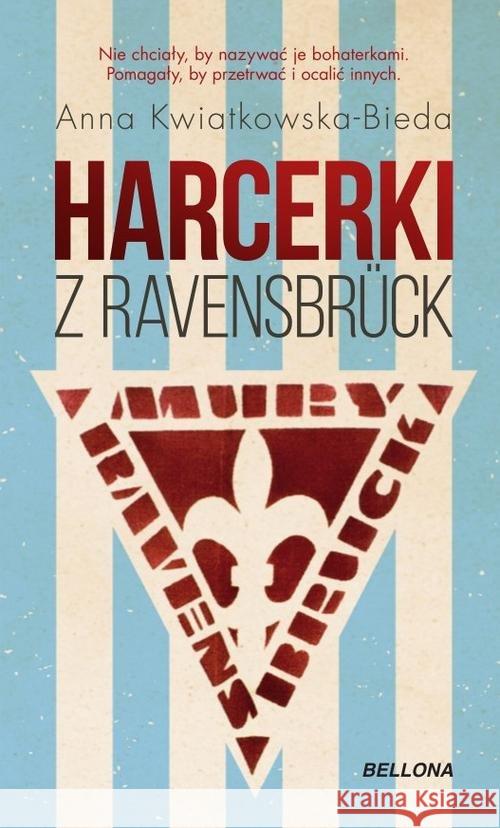 Harcerki z Ravensbruck Anna Maria Kwiatkowska-Bieda 9788311158962 Bellona - książka