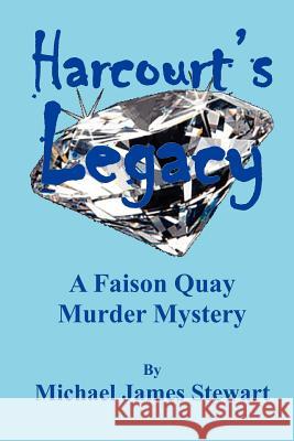 Harcourt's Legacy: A Faison Quay Murder Mystery Michael James Stewart 9781461074915 Createspace - książka