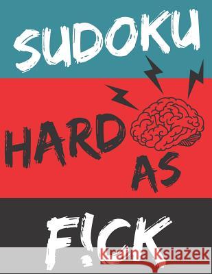 Hard As F!ck: 100 Hard Sudoku Puzzles Challenge Your Brain Large Print Kim Smart 9781098868635 Independently Published - książka