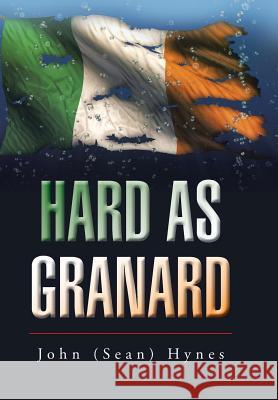 Hard as Granard John (Sean) Hynes 9781504945332 Authorhouse - książka