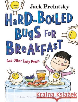 Hard-Boiled Bugs for Breakfast: And Other Tasty Poems Jack Prelutsky Ruth Chan 9780063019133 Greenwillow Books - książka