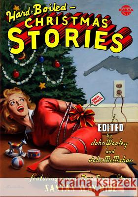 Hard-Boiled Christmas Stories John Wooley John McMahan 9780988563704 Reverse Karma Press - książka