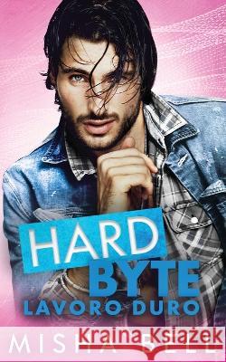 Hard Byte - Lavoro duro Misha Bell Anna Zaires Dima Zales 9781631427183 Mozaika Publications - książka