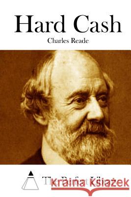 Hard Cash Charles Reade The Perfect Library 9781512140705 Createspace - książka