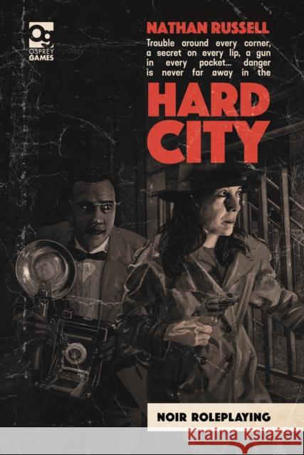Hard City: Noir Roleplaying Nathan Russell Luis F. Sanz 9781472849526 Bloomsbury Publishing PLC - książka