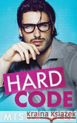 Hard Code Misha Bell Dima Zales Anna Zaires 9781631426223 Mozaika LLC - książka