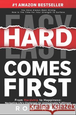 Hard Comes First: The Guide to Winning Rod Ray 9781963793444 Game Changer Publishing - książka