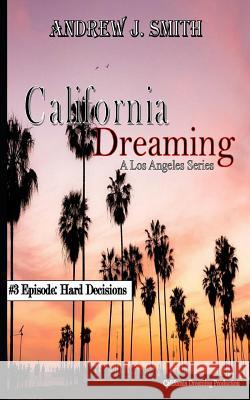 Hard Decisions (#3 of California Dreaming): A Los Angeles Series California Dreaming Production Michela Crocetti Andrew J. Smith 9781724134042 Independently Published - książka