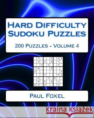 Hard Difficulty Sudoku Puzzles Volume 4: 200 Hard Sudoku Puzzles For Advanced Players Foxel, Paul 9781542348911 Createspace Independent Publishing Platform - książka