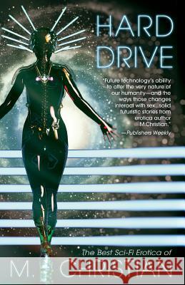 Hard Drive: The Best Sci-Fi Erotica of M.Christian M. Christian 9781722182359 Createspace Independent Publishing Platform - książka