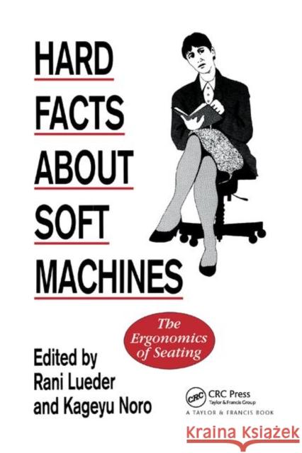 Hard Facts about Soft Machines: The Ergonomics of Seating Rani Lueder Kageyu Noro 9780367401962 CRC Press - książka