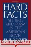 Hard Facts: Setting and Form in the American Novel Fisher, Philip 9780195041316 Oxford University Press