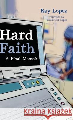 Hard Faith Ray Lopez Paula Gill Lopez 9781532664052 Resource Publications (CA) - książka