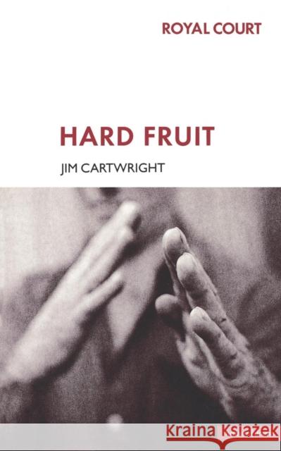 Hard Fruit Jim Cartwright 9780413748201 Methuen - książka