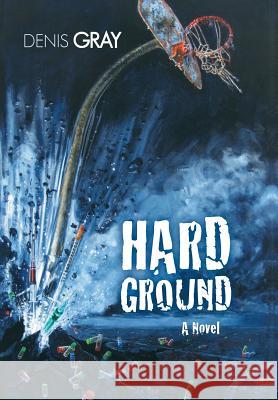 Hard Ground Denis Gray 9781491710029 iUniverse.com - książka