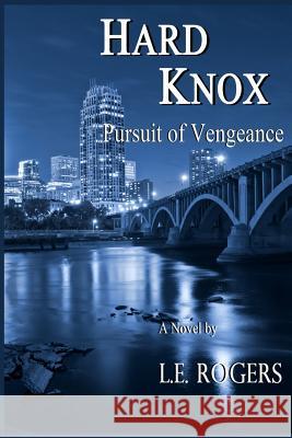 Hard Knox: Pursuit of Vengeance L. E. Rogers 9781494880729 Createspace - książka