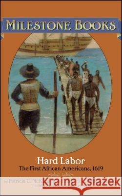 Hard Labor: The First African Americans, 1619 McKissack, Patricia C. 9780689861499 Aladdin Paperbacks - książka