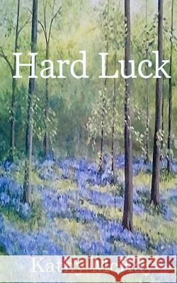 Hard Luck Kathy McKay 9781983734472 Createspace Independent Publishing Platform - książka