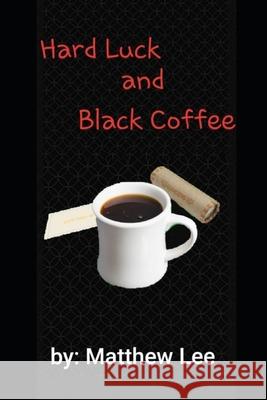 Hard Luck and Black Coffee Tamar Cross Matthew J. Lee 9781795458498 Independently Published - książka