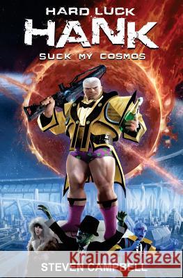 Hard Luck Hank: Suck My Cosmos Steven Campbell 9781514728420 Createspace - książka