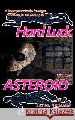 Hard Luck on an Asteroid: A Story of Science Fiction Noir Jason Renslow 9781796514841 Independently Published - książka