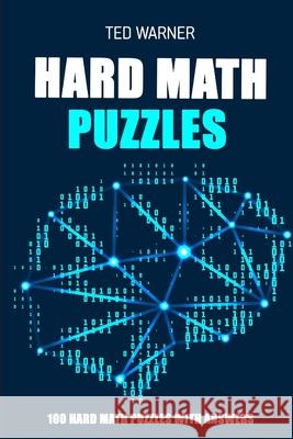 Hard Math Puzzles: Sukoro Puzzles - 100 Hard Math Puzzles With Answers Ted Warner 9781981082254 Independently Published - książka