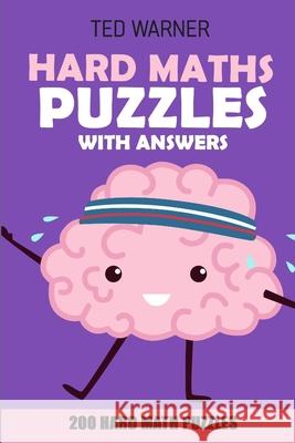 Hard Maths Puzzles With Answers: Renban Puzzles - 200 Hard Math Puzzles Ted Warner 9781981014446 Independently Published - książka