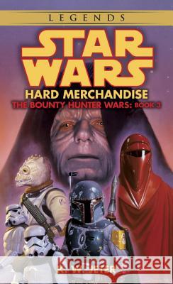 Hard Merchandise: Star Wars Legends (the Bounty Hunter Wars) K. W. Jeter 9780553578911 Spectra Books - książka