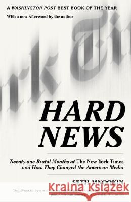 Hard News: Twenty-One Brutal Months at the New York Times and How They Changed the American Media Seth Mnookin 9780812972511 Random House Trade - książka